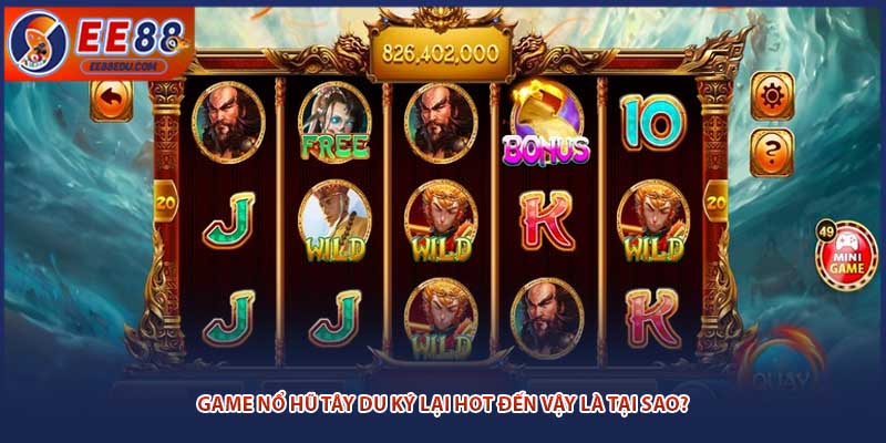 Game nổ hũ Tây Du Ký lại hot đến vậy là tại sao?